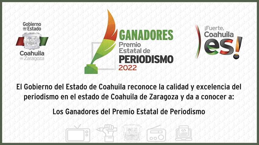 <strong>GOBIERNO DEL ESTADO DA A CONOCER GANADORES DEL PREMIO ESTATAL DE PERIODISMO 2022</strong>