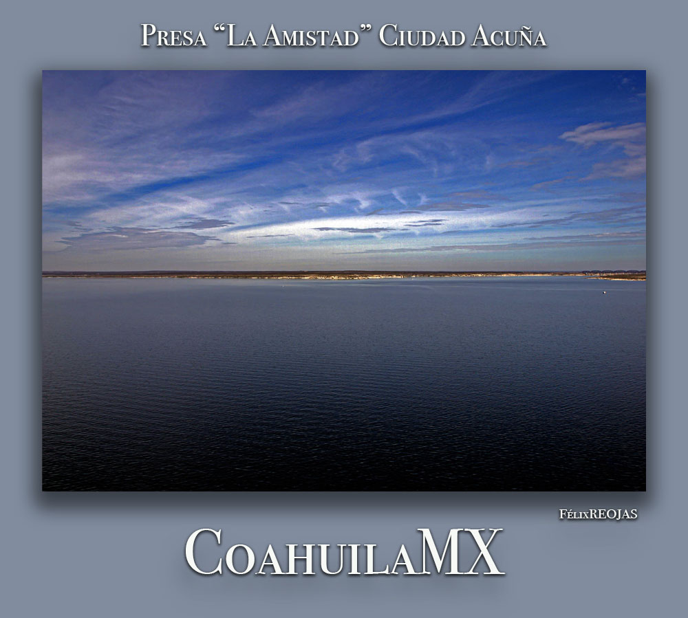 La presa «La Amistad» es una presa binacional ubicada en el cauce del Río Bravo entre Coahuila, y Texas. Su embalse es aproximado a 3,887 hectómetros cúbicos.