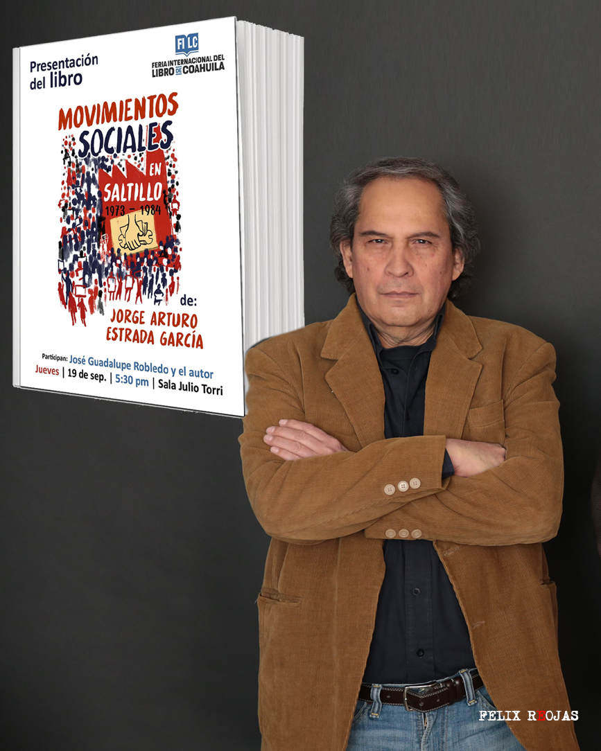 Presentación del libro «Movimientos Sociales en Saltillo 1973-1984» de Jorge Arturo Estrada en la FIL Coahuila 2024