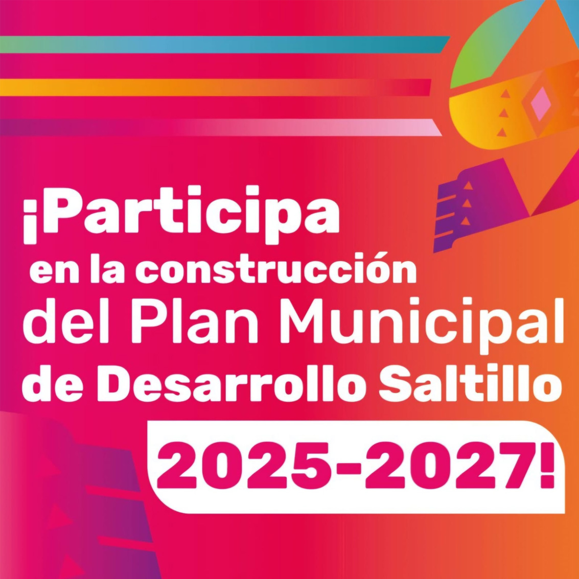 Tienen saltillenses canal abierto de participación  para integrar el Plan Municipal de Desarrollo 2025-2027