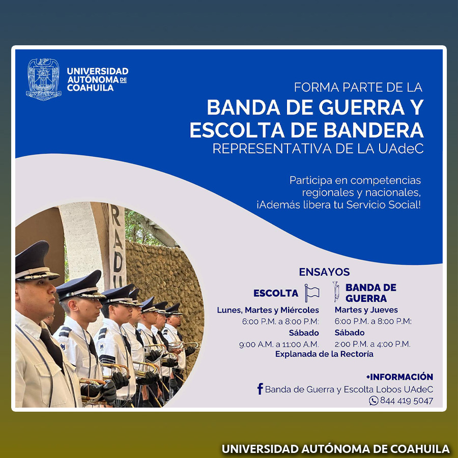 Forma Parte de la Banda de Guerra y Escolta Universitaria de la UAdeC