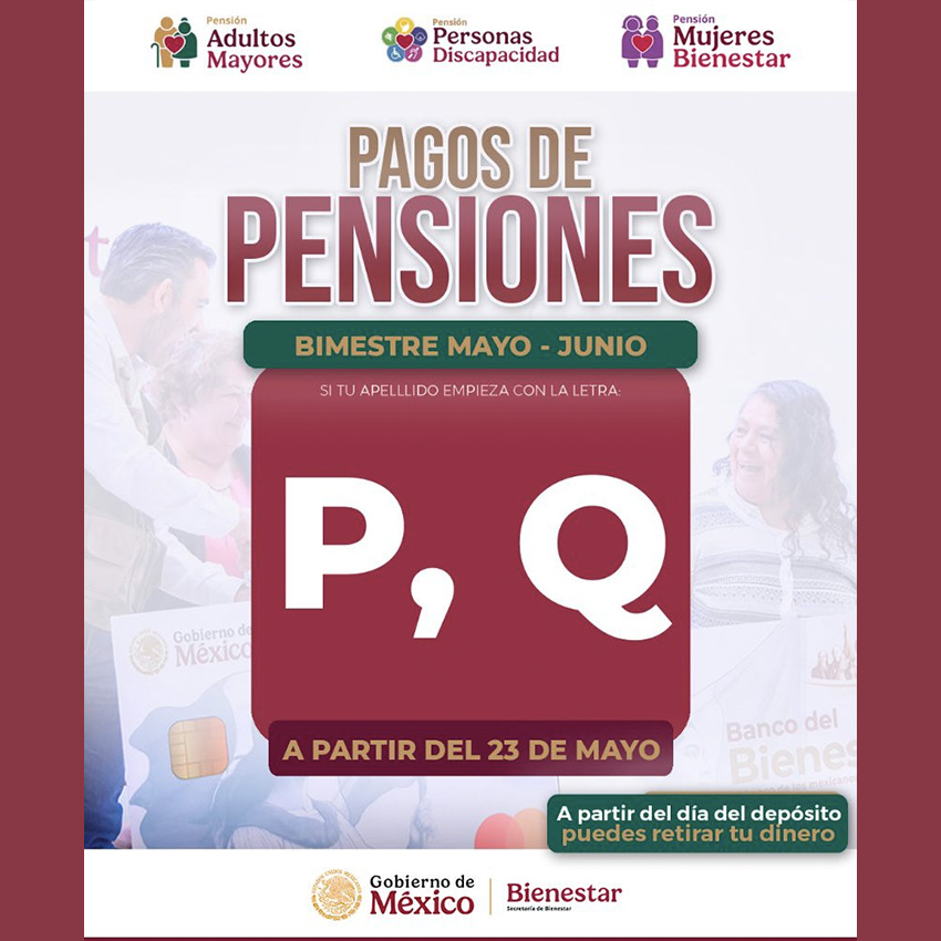 Pensión Bienestar informa que este 23 Mayo 2025: Sigue el Cobro de Apellidos que comiencen con letra «P y Q»