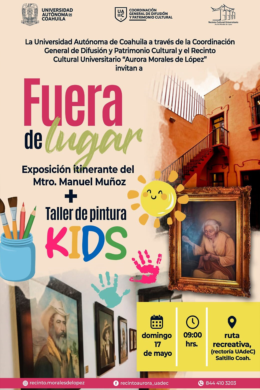 Ven a la UAdeC, Exposición Itinerante “Fuera de Lugar” de Manuel Muñoz Olivares