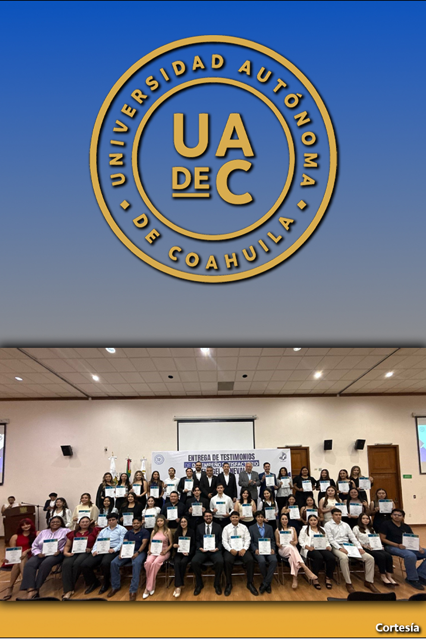 Reconoce UAdeC a Egresados de la Unidad Norte que Acreditaron con Testimonio Satisfactorio el EGEL-CENEVAL